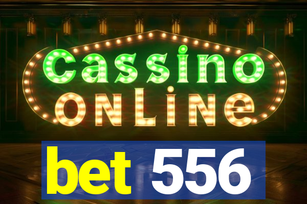 bet 556